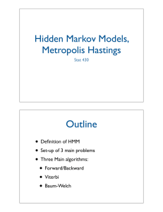 Outline Hidden Markov Models, Metropolis Hastings •