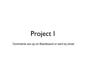 Project I Comments are up on Blackboard or sent by email