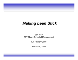 Making Lean Stick Jan Klein MIT Sloan School of Management LAI Plenary 2005