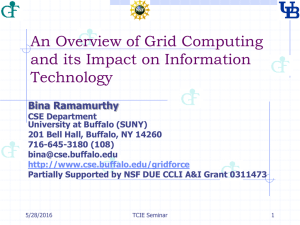 An Overview of Grid Computing and its Impact on Information Technology Bina Ramamurthy