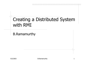 Creating a Distributed System with RMI B.Ramamurthy 9/3/2003