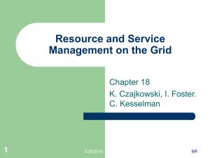 Resource and Service Management on the Grid Chapter 18 K. Czajkowski, I. Foster.