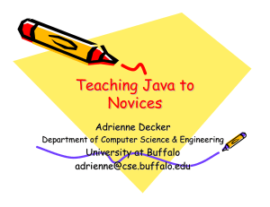 Teaching Java to Novices Adrienne Decker University at Buffalo