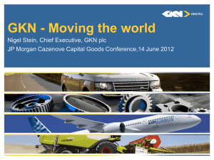 GKN - Moving the world Nigel Stein, Chief Executive, GKN plc