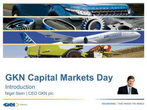 GKN Capital Markets Day Introduction Nigel Stein | CEO GKN plc