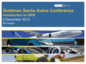 Goldman Sachs Autos Conference 6 December 2013 Introduction to GKN Bill Seeger