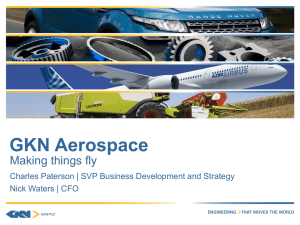 GKN Aerospace Making things fly Nick Waters | CFO