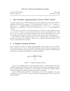 1 The Probably Approximately Correct (PAC) Model COS 511: Theoretical Machine Learning