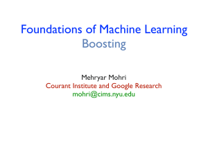 Foundations of Machine Learning Boosting Mehryar Mohri Courant Institute and Google Research