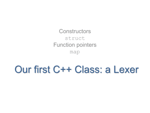 Our first C++ Class: a Lexer Constructors struct Function pointers
