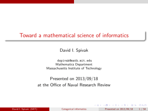 Toward a mathematical science of informatics David I. Spivak Presented on 2013/09/18