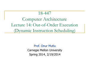 18-447 Computer Architecture Lecture 14: Out-of-Order Execution (Dynamic Instruction Scheduling)