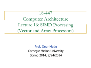 18-447 Computer Architecture Lecture 16: SIMD Processing (Vector and Array Processors)