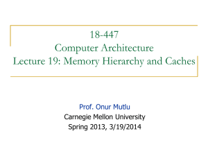 18-447 Computer Architecture Lecture 19: Memory Hierarchy and Caches