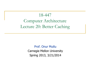 18-447 Computer Architecture Lecture 20: Better Caching Prof. Onur Mutlu