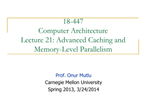 18-447 Computer Architecture Lecture 21: Advanced Caching and Memory-Level Parallelism