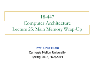 18-447 Computer Architecture Lecture 25: Main Memory Wrap-Up