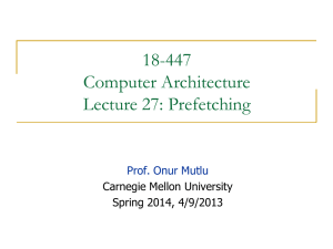 18-447 Computer Architecture Lecture 27: Prefetching Prof. Onur Mutlu