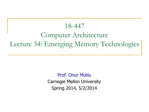 18-447 Computer Architecture Lecture 34: Emerging Memory Technologies Prof. Onur Mutlu