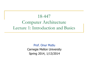 18-447 Computer Architecture Lecture 1: Introduction and Basics