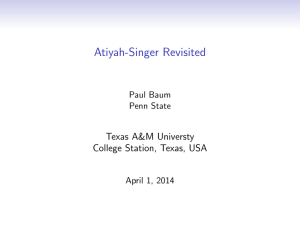 Atiyah-Singer Revisited Texas A&amp;M Universty College Station, Texas, USA Paul Baum