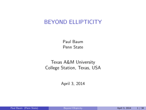 BEYOND ELLIPTICITY Texas A&amp;M University College Station, Texas, USA Paul Baum