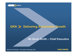 GKN        Delivering Sustainable... Sir Kevin Smith – Chief Executive