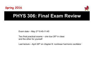 PHYS 306: Final Exam Review Spring 2016