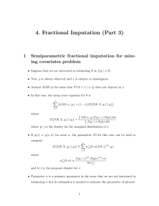 4. Fractional Imputation (Part 3) 1 Semiparametric fractional imputation for miss-