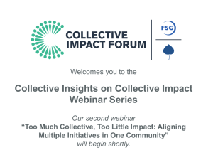 Collective Insights on Collective Impact Webinar Series Our second webinar will begin shortly.