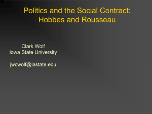 Politics and the Social Contract: Hobbes and Rousseau Clark Wolf Iowa State University