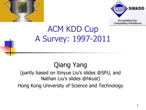 ACM KDD Cup A Survey: 1997-2011 Qiang Yang