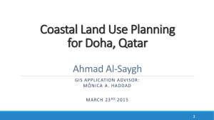 Coastal Land Use Planning for Doha, Qatar Ahmad Al-Saygh GIS APPLICATION  ADVISOR: