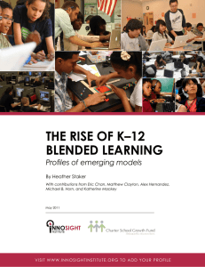 The Rise of K–12 Blended leaRning Profiles of emerging models By Heather Staker