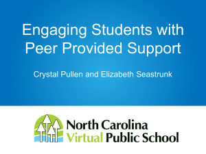 Engaging Students with Peer Provided Support Crystal Pullen and Elizabeth Seastrunk