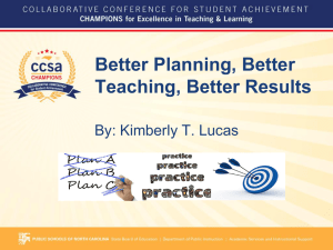 Better Planning, Better Teaching, Better Results By: Kimberly T. Lucas