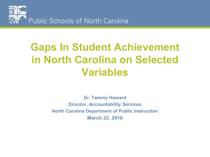Gaps In Student Achievement in North Carolina on Selected Variables March 22, 2016