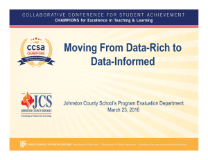 Moving From Data-Rich to Data-Informed Johnston County School’s Program Evaluation Department