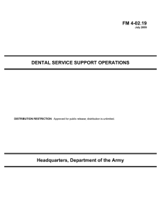 FM 4-02.19 DENTAL SERVICE SUPPORT OPERATIONS Headquarters, Department of the Army July 2009