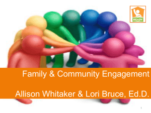 Family &amp; Community Engagement  Allison Whitaker &amp; Lori Bruce, Ed.D. 1