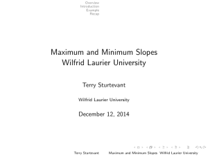 Maximum and Minimum Slopes Wilfrid Laurier University Terry Sturtevant December 12, 2014