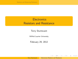 Electronics Resistors and Resistance Terry Sturtevant February 29, 2012