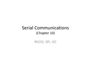 Serial Communications (Chapter 10) RS232, SPI, I2C