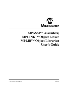 MPASM™ Assembler, MPLINK™ Object Linker MPLIB™ Object Librarian User’s Guide