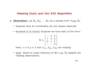 Missing Data and the EM Algorithm X µ Σ