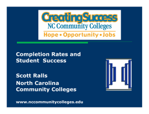 Completion Rates and Student  Success Scott Ralls North Carolina