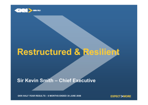 Restructured &amp; Resilient Sir Kevin Smith – Chief Executive