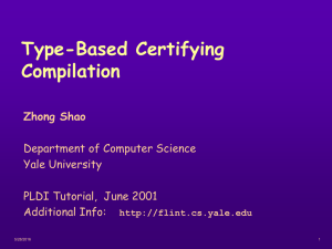 Type-Based Certifying Compilation Zhong Shao Department of Computer Science