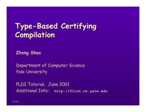 Type-Based Certifying Compilation Zhong Shao Department of Computer Science