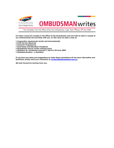The newsletter from the Office of the City Ombudsman, Cape... It’s been a busy few months in the Office of... our achievements and activities with you. In this issue we...